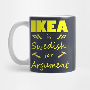 Ikea is Swedish for Argument Mug